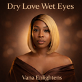 Dry Love Wet Eyes Single